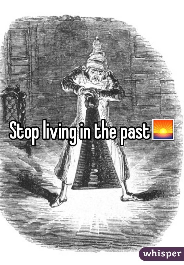Stop living in the past🌅