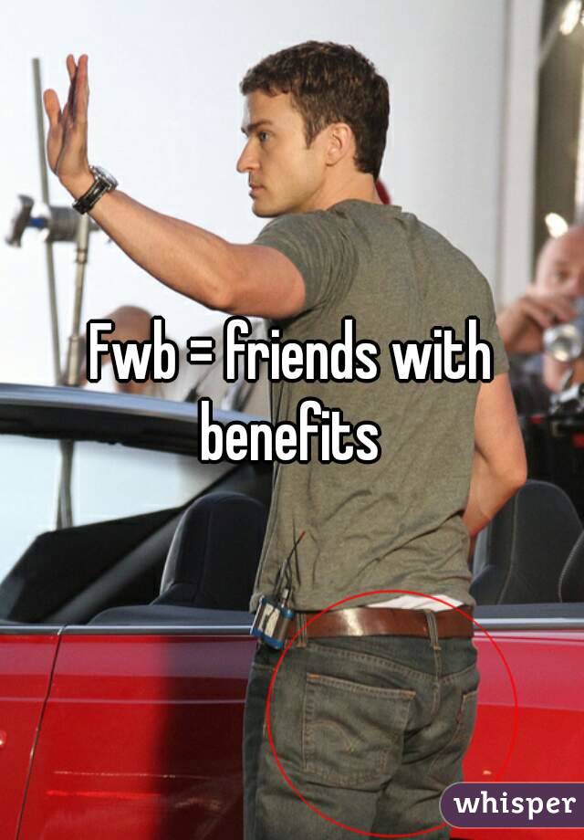 Fwb = friends with benefits 