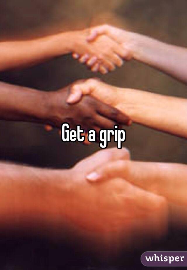 Get a grip 