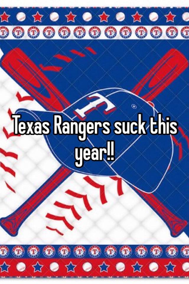 Texas rangers suck