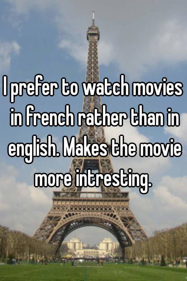 How To Say I Like To Watch Movies In French