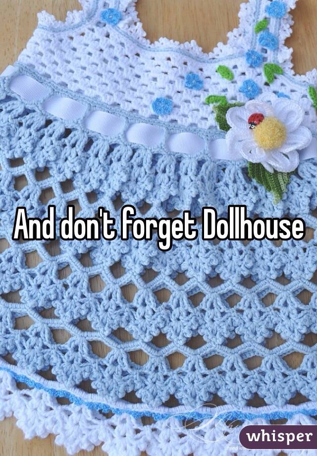 And don't forget Dollhouse 