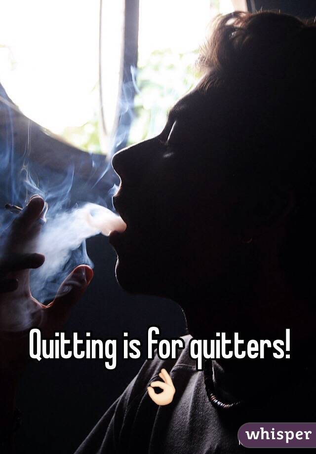 Quitting is for quitters! 👌🏻