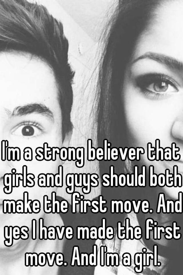 i-m-a-strong-believer-that-girls-and-guys-should-both-make-the-first