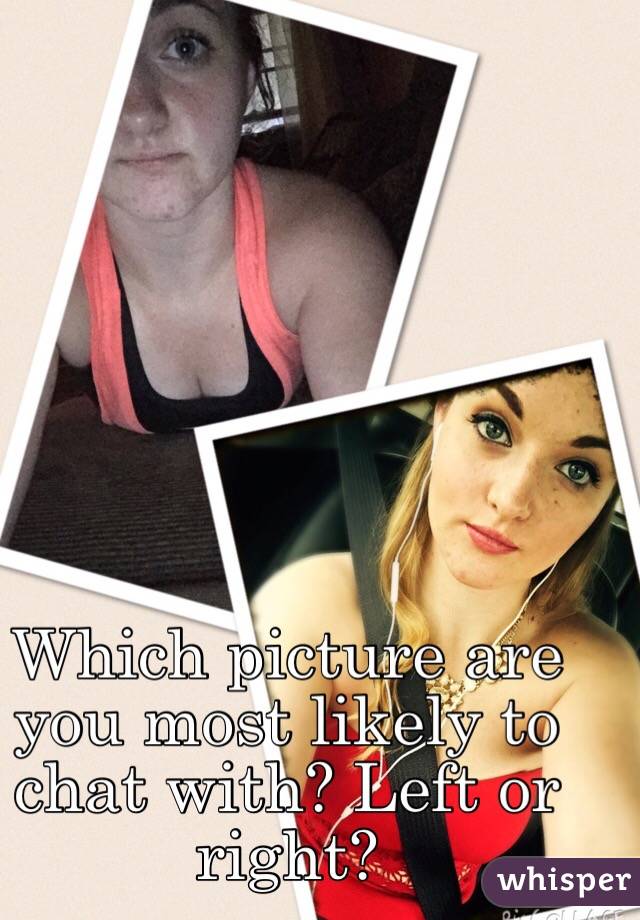 Which picture are you most likely to chat with? Left or right?