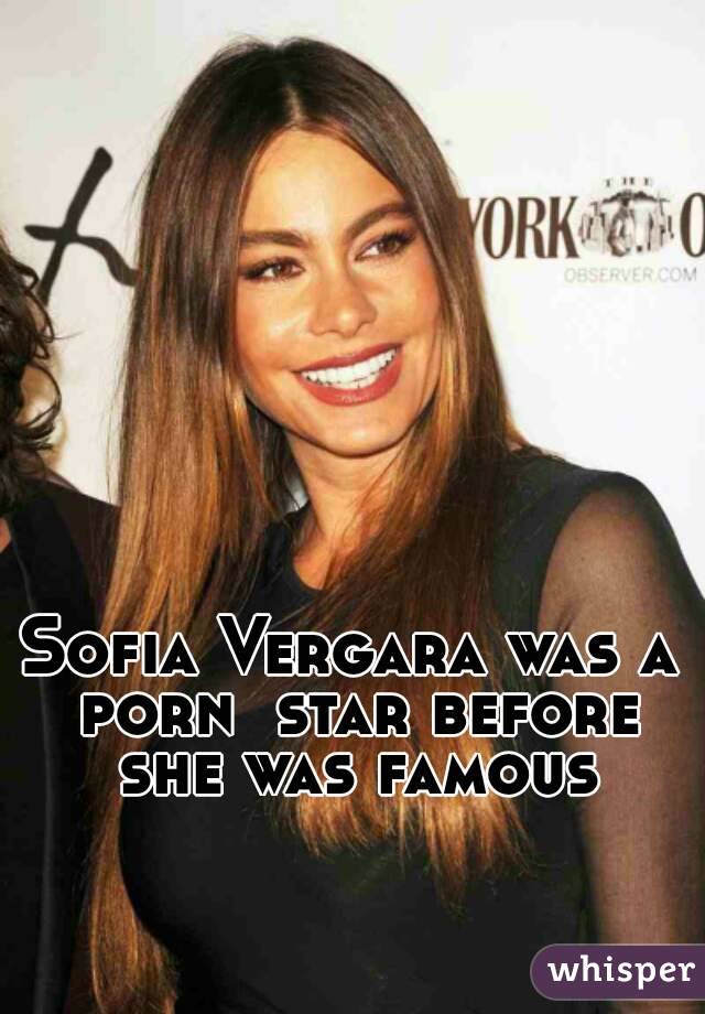 Sofia Vergara was a porn  star before she was famous