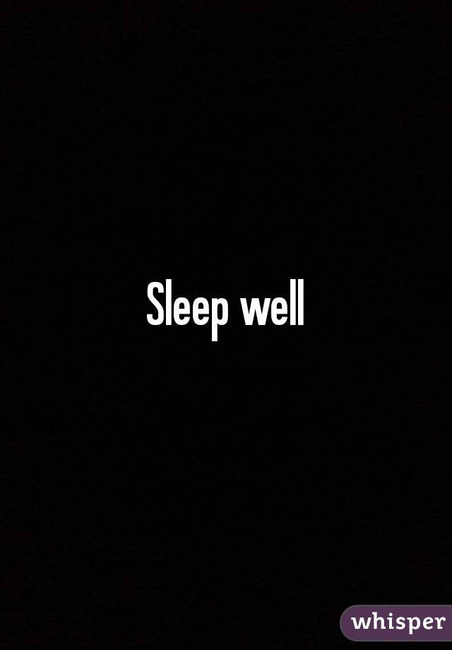 Sleep well