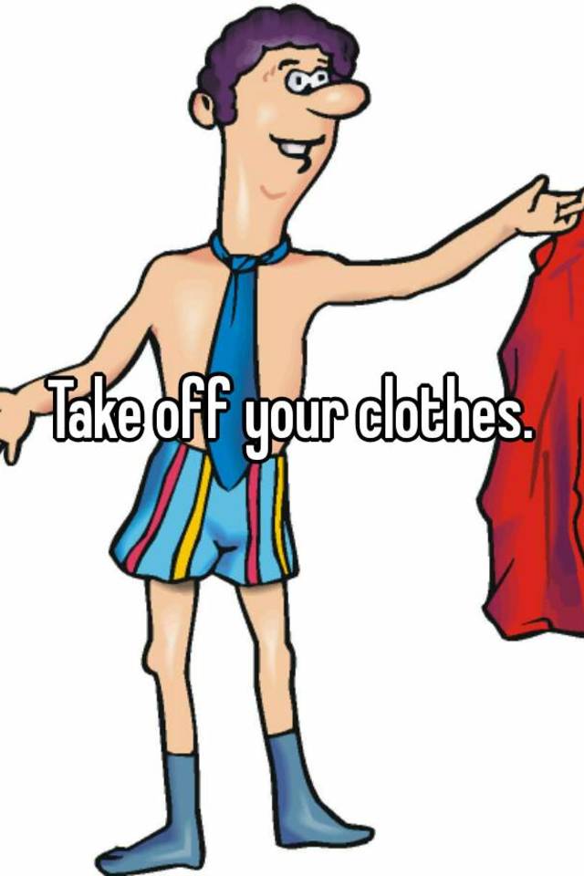 How To Say Take Off Your Clothes Please In Spanish