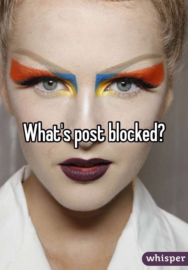 What's post blocked? 