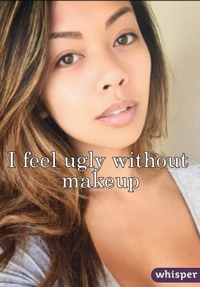 Feel Ugly Without Makeup Saubhaya Makeup