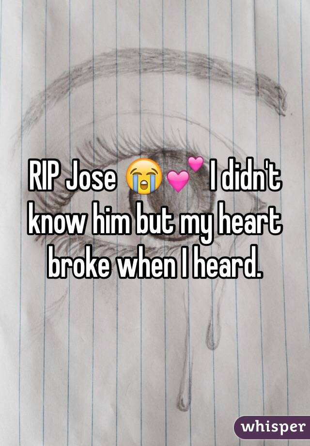 RIP Jose 😭💕 I didn't know him but my heart broke when I heard. 