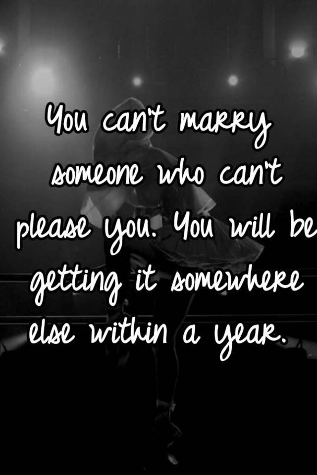 you-can-t-marry-someone-who-can-t-please-you-you-will-be-getting-it