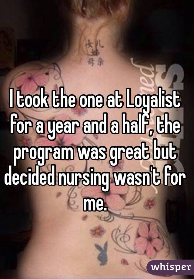 I took the one at Loyalist for a year and a half, the program was great but decided nursing wasn't for me.