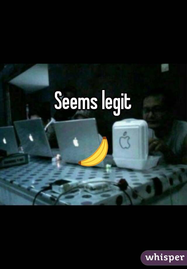 Seems legit

🍌