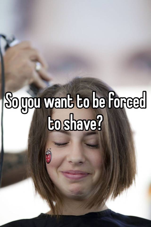 so-you-want-to-be-forced-to-shave