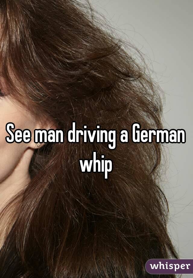 See Man Driving A German Whip Download Free