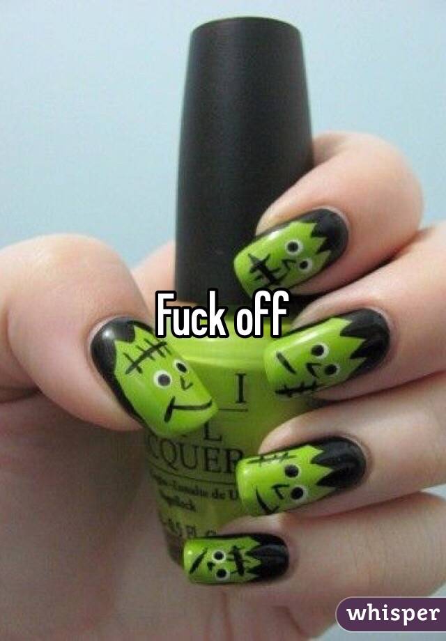 Fuck off