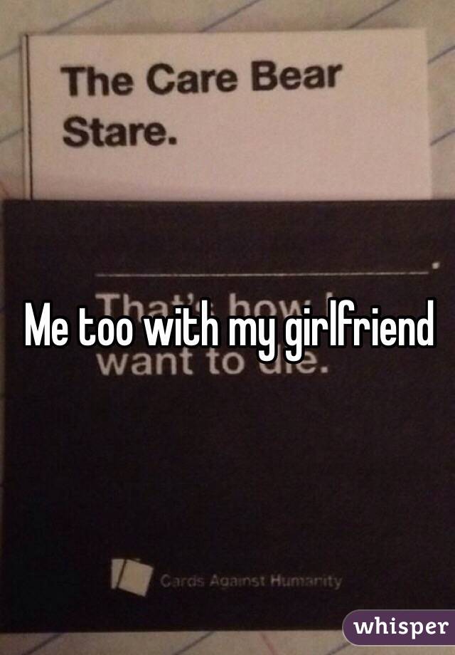 Me too with my girlfriend 