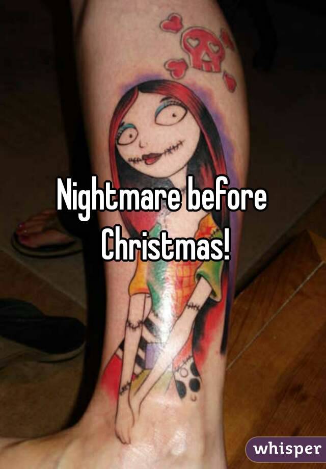 Nightmare before Christmas!