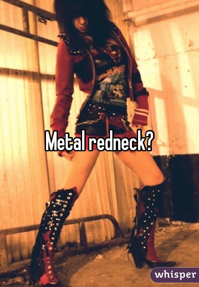 Metal redneck?