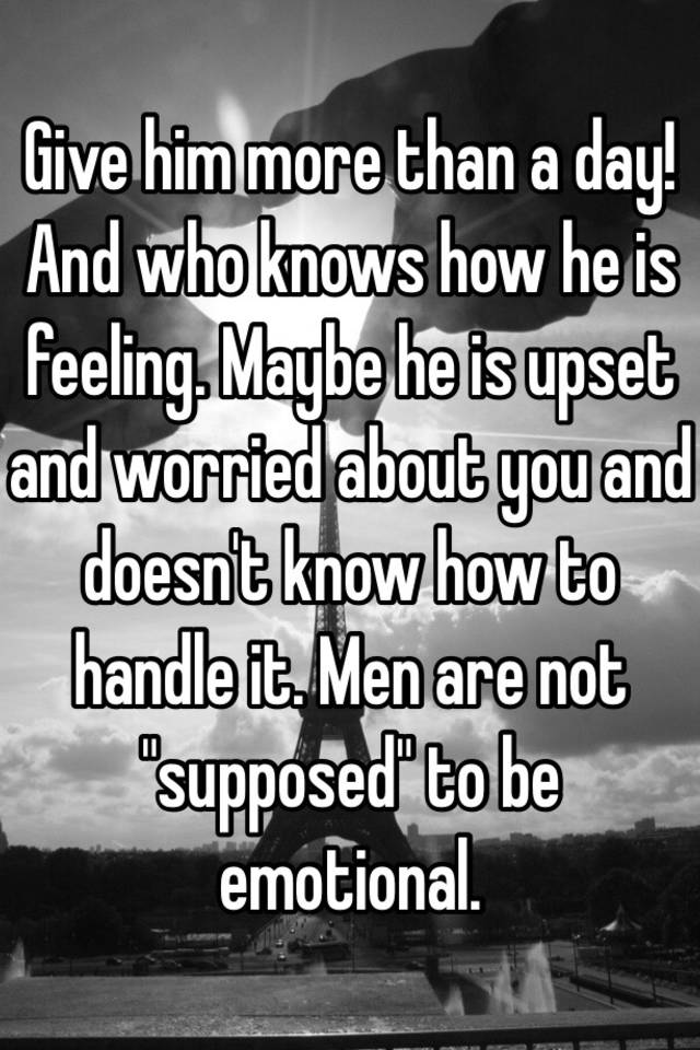 give-him-more-than-a-day-and-who-knows-how-he-is-feeling-maybe-he-is