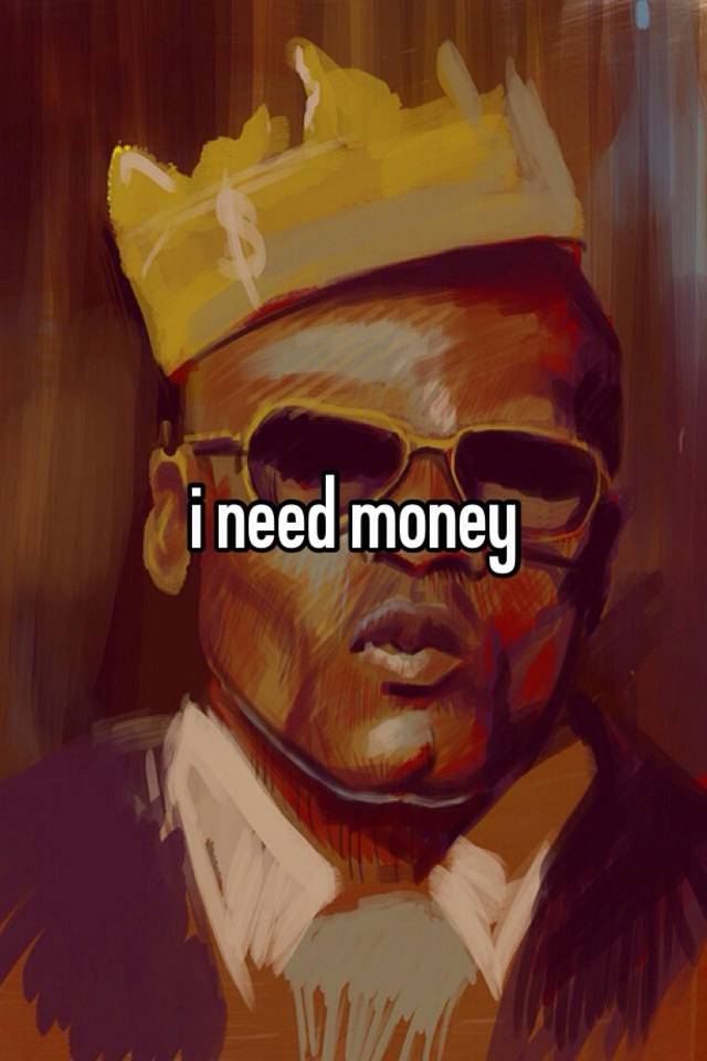 i-need-money