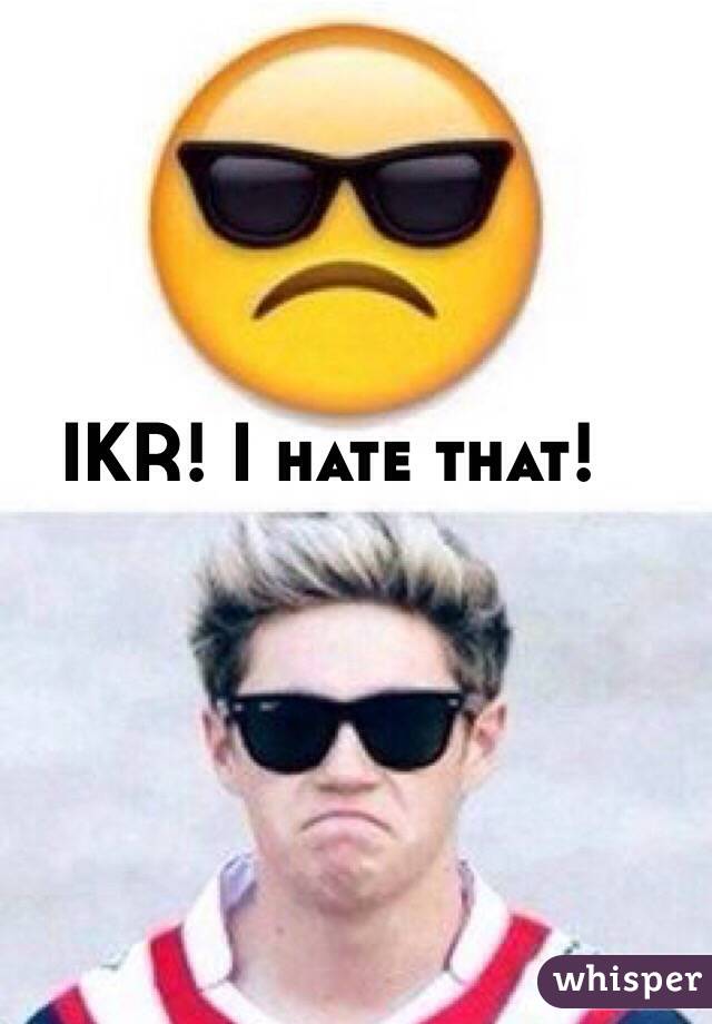 IKR! I hate that!