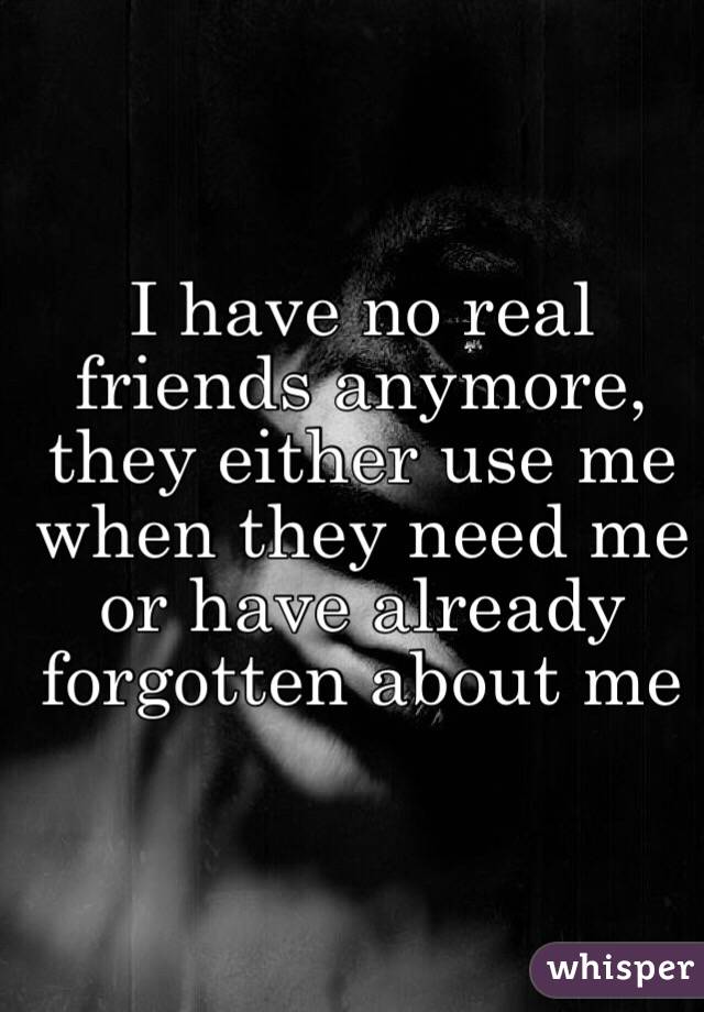 quotes friends tumblr fake real have friends use they either me no when anymore, I