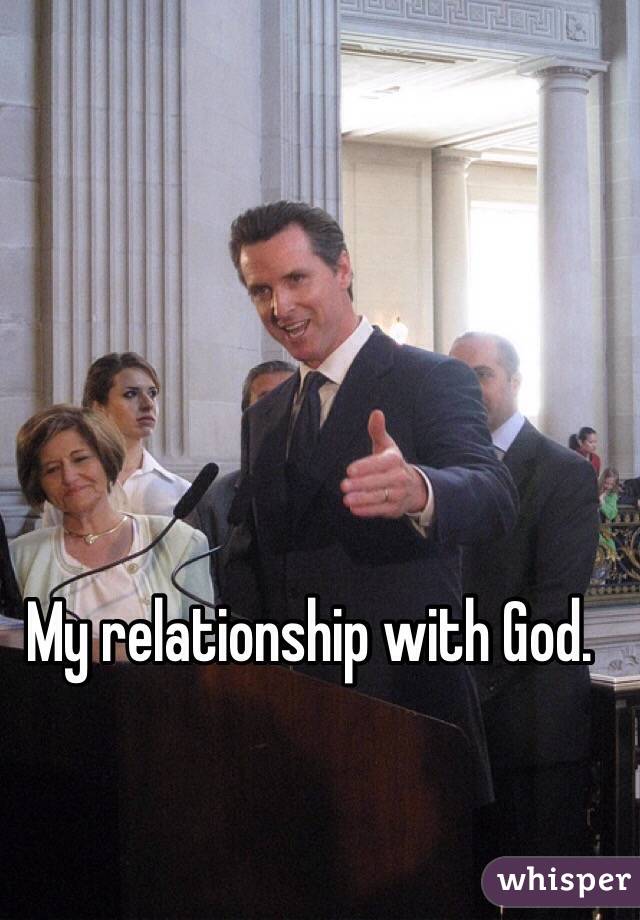 My relationship with God. 