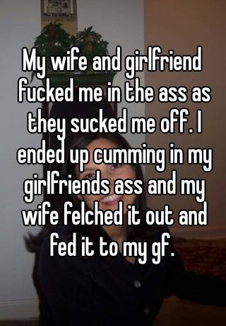 My wife and girlfriend fucked me in the ass as they sucked me picture