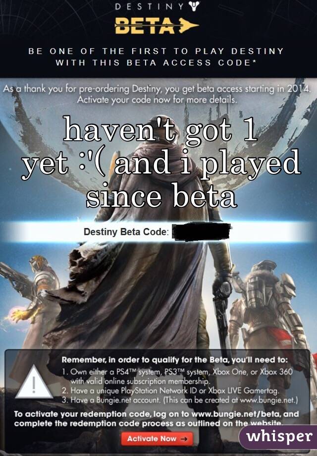 haven't got 1 yet :'( and i played since beta 