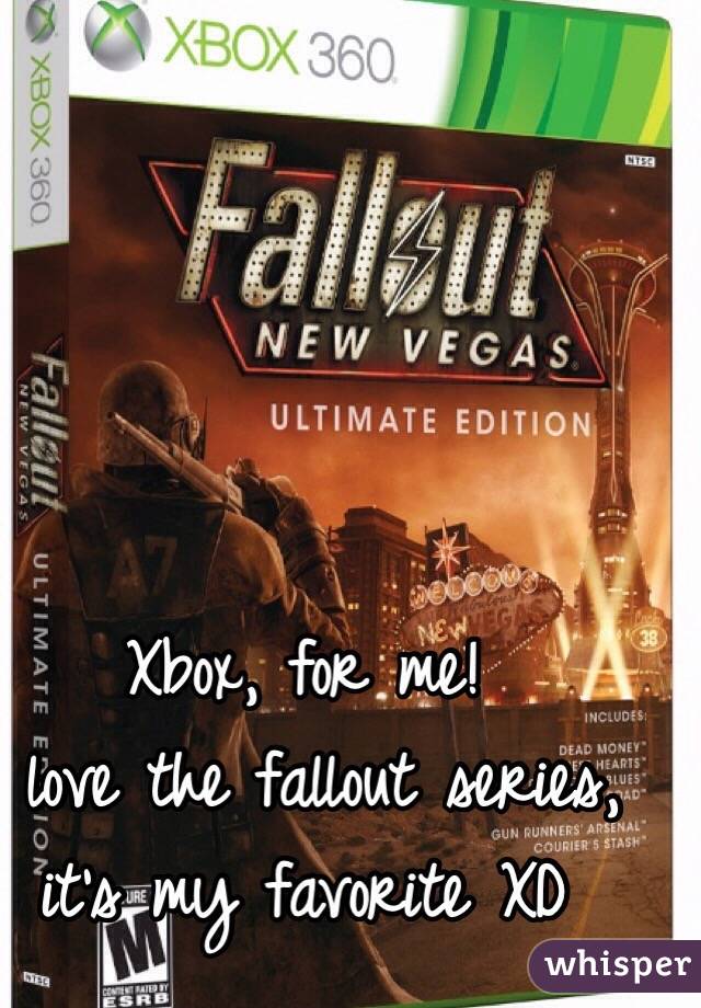 Xbox, for me!
I love the fallout series, it's my favorite XD 