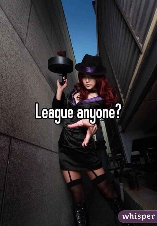 League anyone?