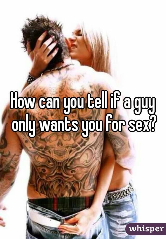 How To Tell If A Guy Wants Sex 97