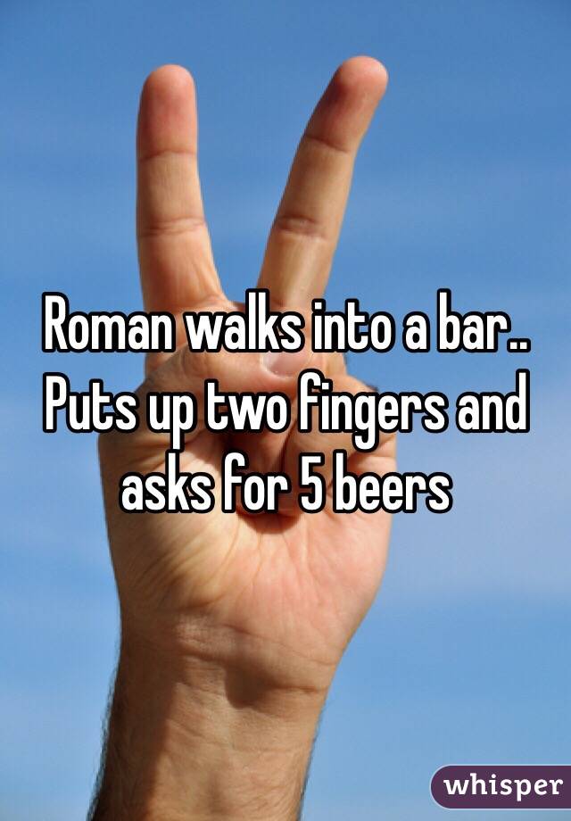 Best walk into bar jokes: A Roman walks into a bar puts up 2 fingers and |  The Lounge Board