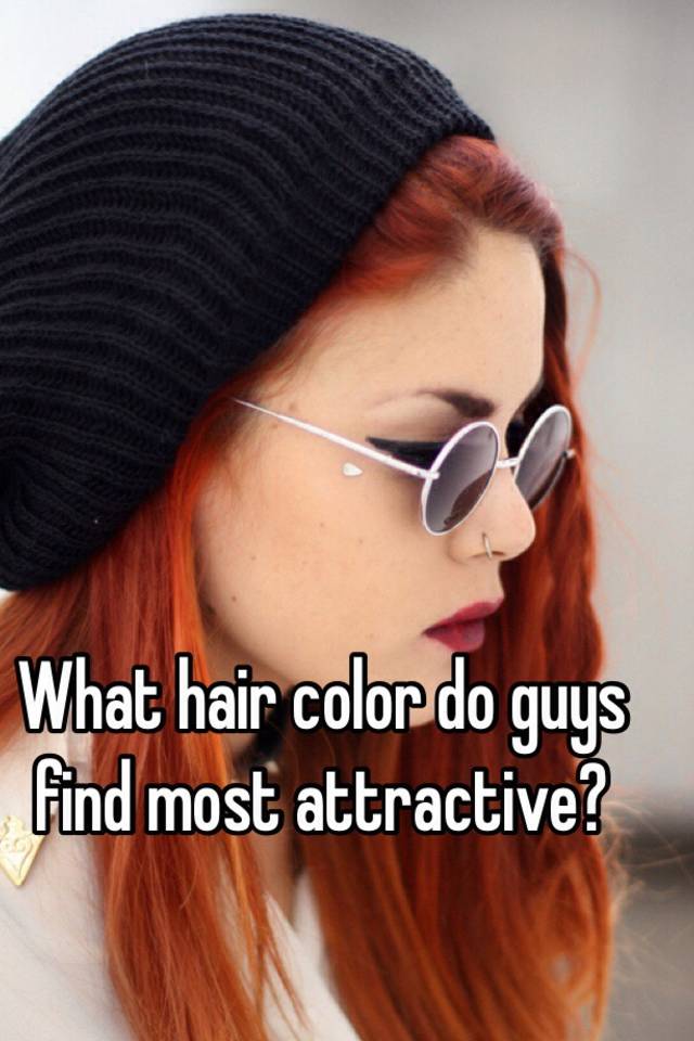 What hair color do guys find most attractive?