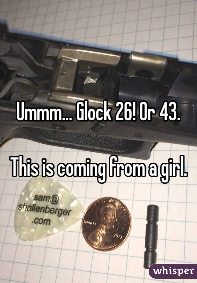 Ummm... Glock 26! Or 43. 

This is coming from a girl. 