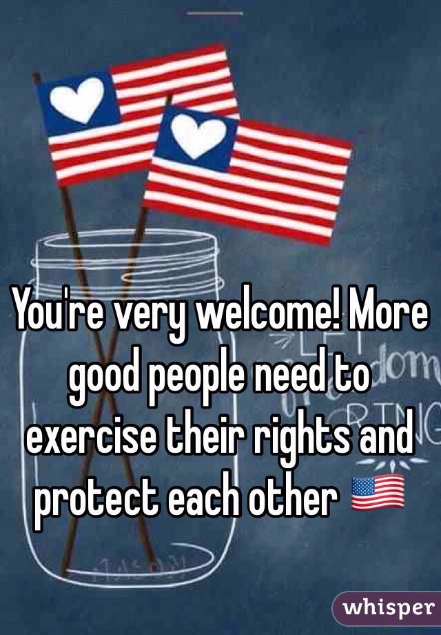 You're very welcome! More good people need to exercise their rights and protect each other 🇺🇸