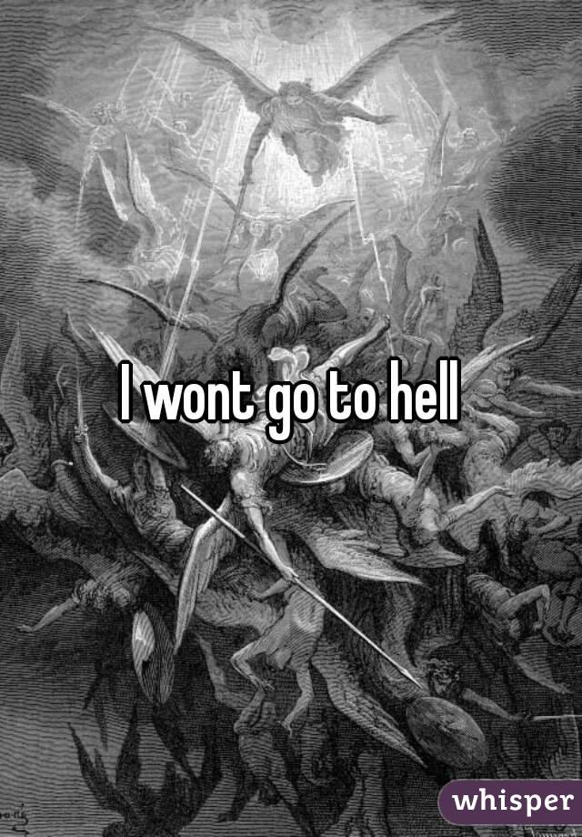 I wont go to hell