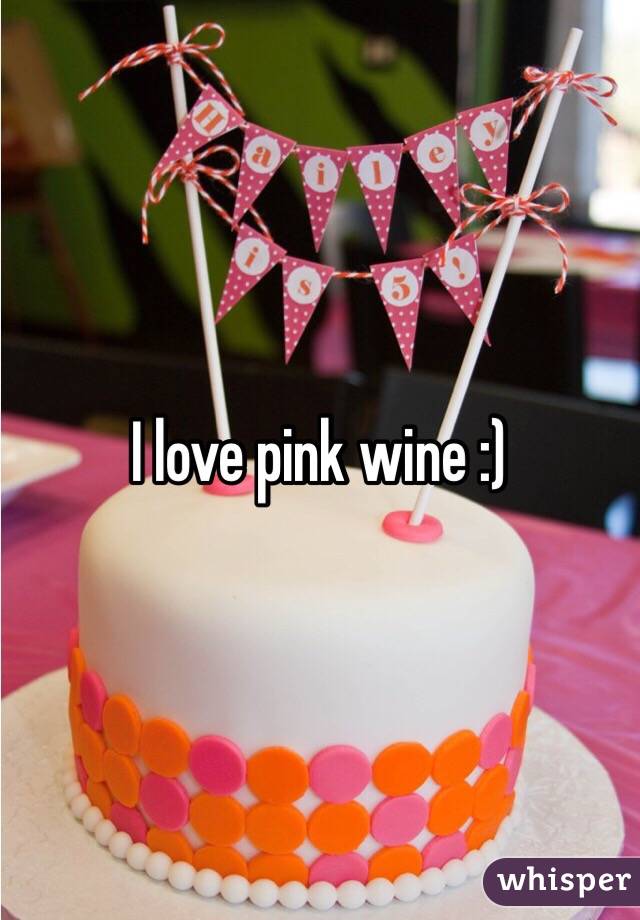 I love pink wine :)