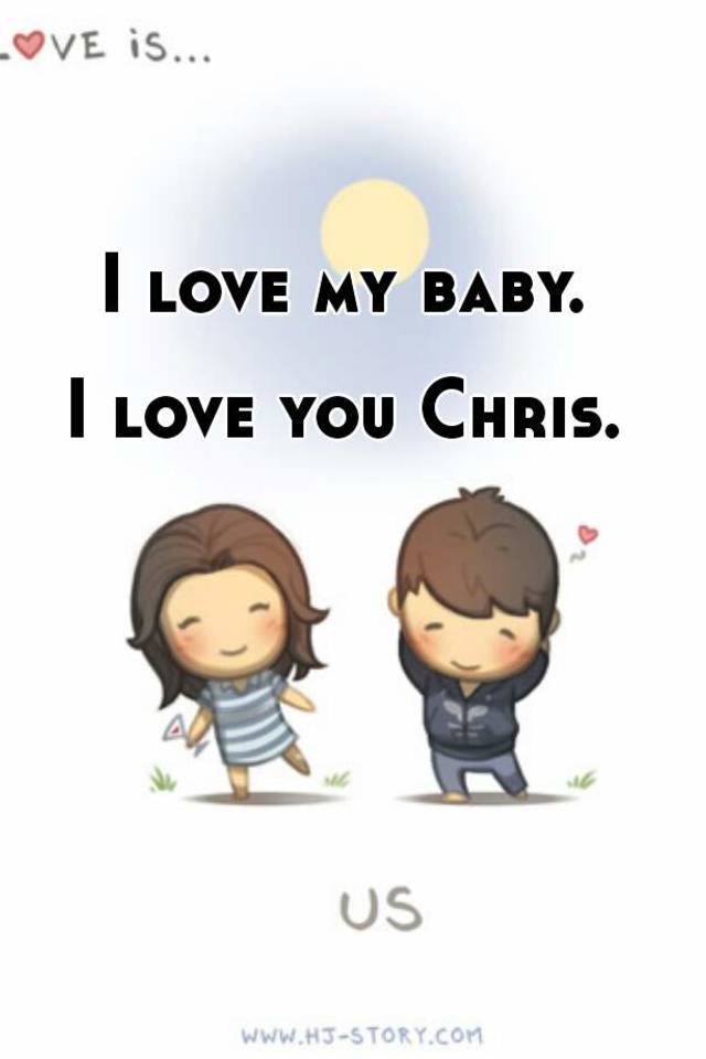Me лове. Chris i Love you. Chris Yank - i Love you. I Love you Baby.