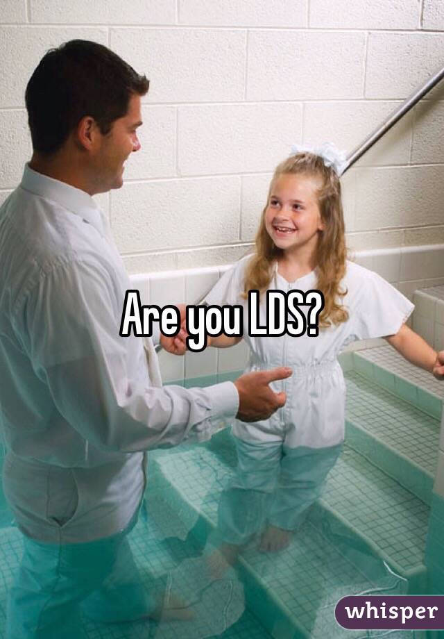 Are you LDS?