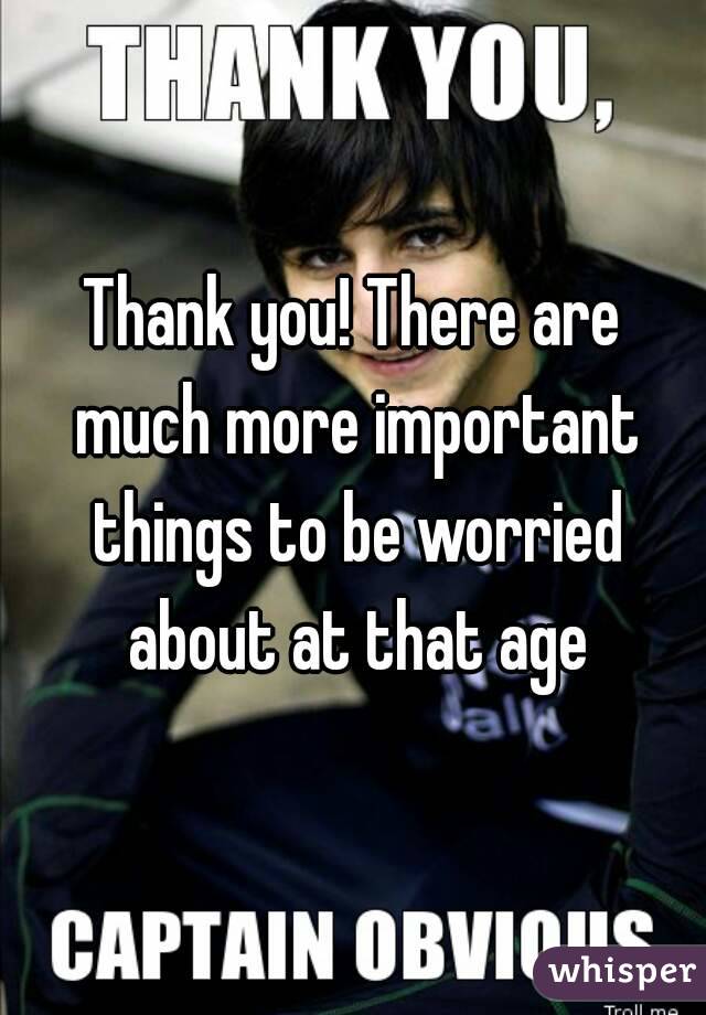 Thank you! There are much more important things to be worried about at that age