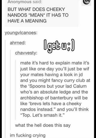 As a Brit, reading British people explaining 'cheeky Nando's' to