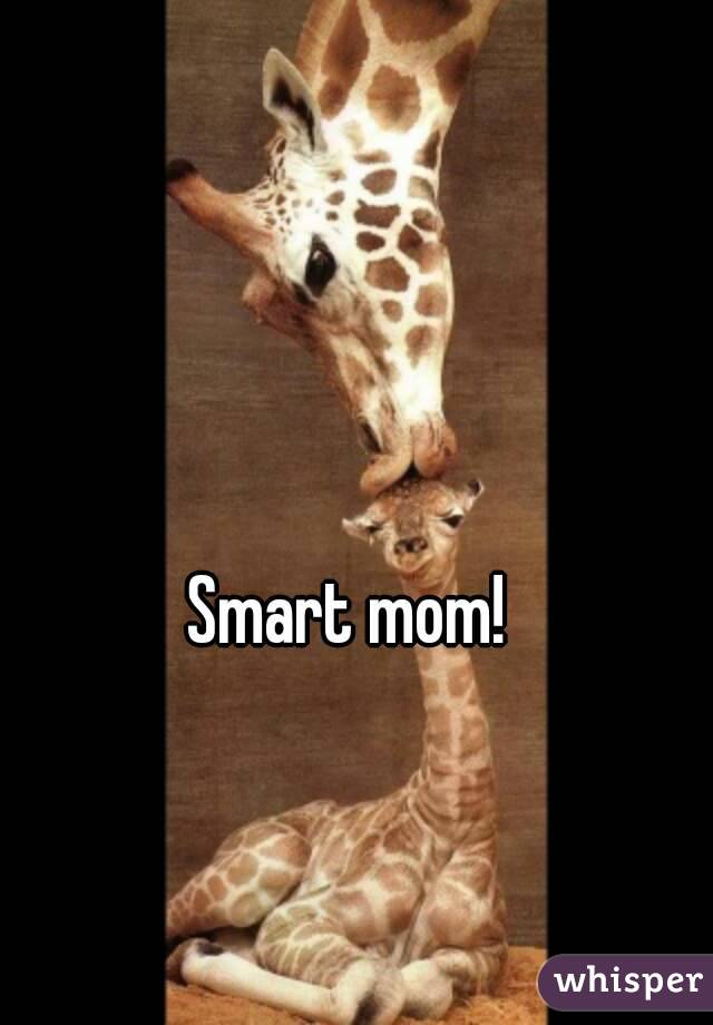 Smart mom!