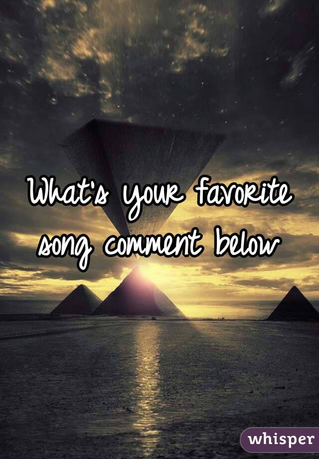 What's your favorite song comment below 
