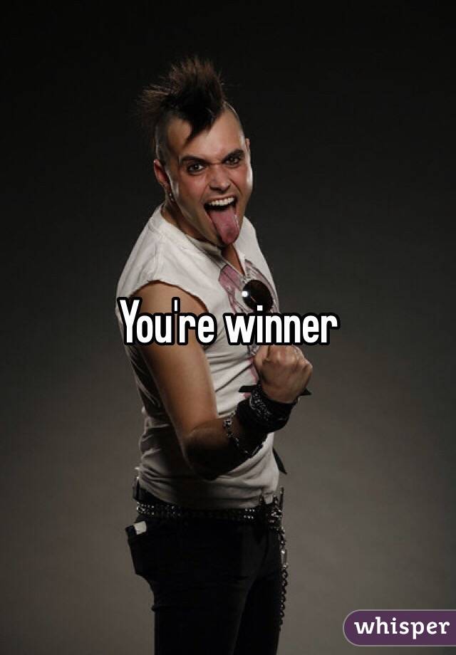 You're winner