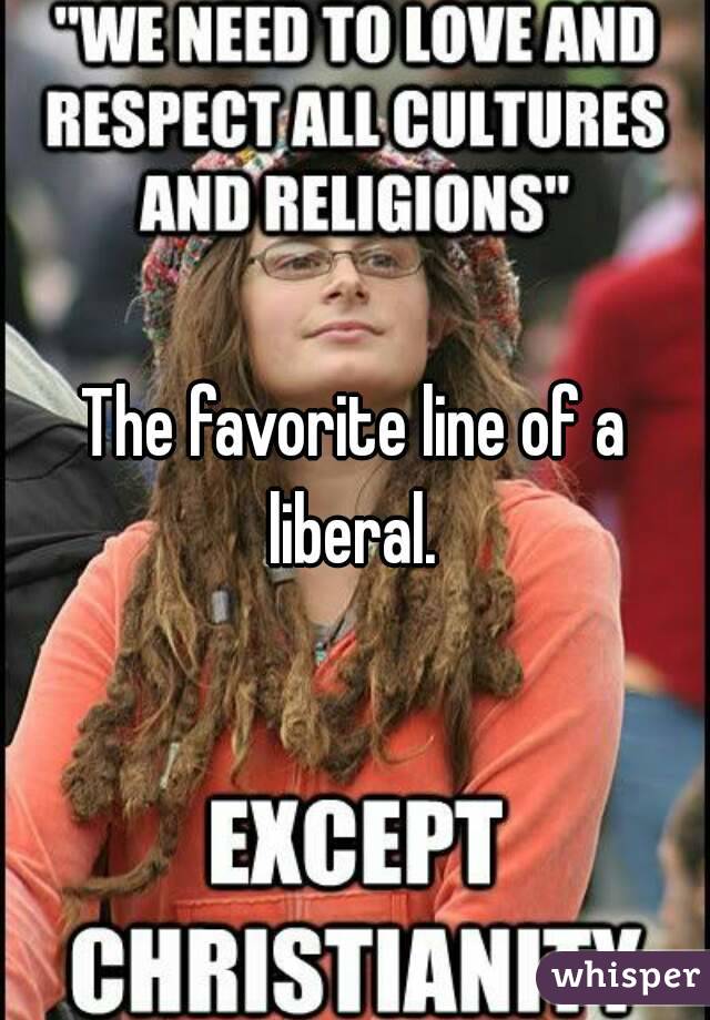 The favorite line of a liberal. 