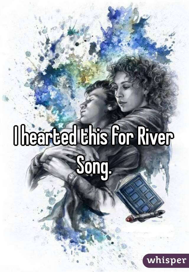 I hearted this for River Song. 