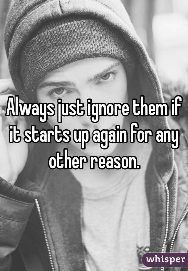 Always just ignore them if it starts up again for any other reason. 